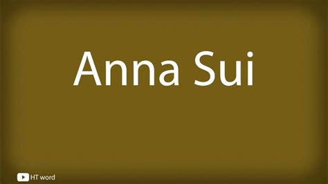 anna sui pronunciation